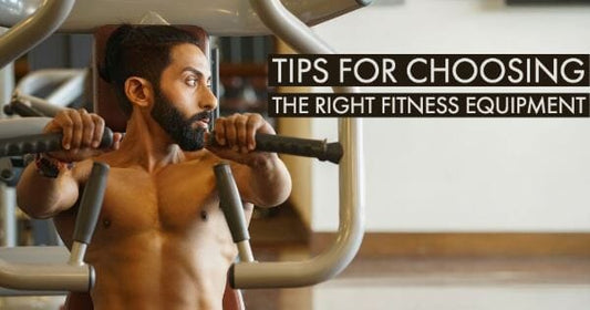 Tips for Choosing the Right Fitness Equipment